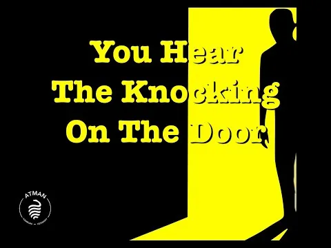 You Hear The Knocking On The Door